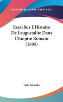 Essai Sur L'Histoire De Laugustalite Dans L'Empire Romain (1895)