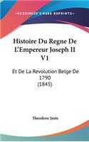 Histoire Du Regne De L'Empereur Joseph II V1
