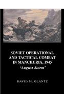 Soviet Operational and Tactical Combat in Manchuria, 1945