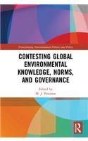 Contesting Global Environmental Knowledge, Norms and Governance