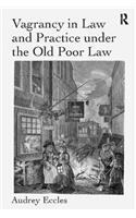Vagrancy in Law and Practice under the Old Poor Law
