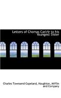 Letters of Chomas Carlrlr to His Youngest Sister