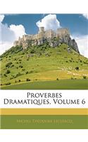 Proverbes Dramatiques, Volume 6