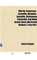 Ville Du Tennessee: Knoxville, Memphis, Nashville, Graceland, Country Music Hall of Fame, Liste Des Villes Du Tennessee, Chattanooga