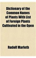 Dictionary of the Common Names of Plants with List of Foreign Plants Cultivated in the Open: (English)