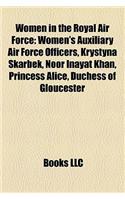 Women in the Royal Air Force: Women's Auxiliary Air Force Airwomen, Women's Auxiliary Air Force Officers, Krystyna Skarbek, Noor Inayat Khan