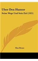 Uber Den Humor: Seine Wege Und Sein Ziel (1921)(German)