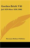 Goethes Briefe V46: Juli 1829-Marz 1830 (1908)