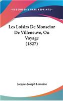 Les Loisirs de Monseiur de Villeneuve, Ou Voyage (1827)