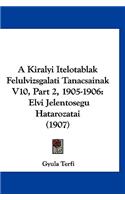 A Kiralyi Itelotablak Felulvizsgalati Tanacsainak V10, Part 2, 1905-1906: Elvi Jelentosegu Hatarozatai (1907)