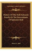 History Of The Holl-Schrantz Family Or The Descendants Of Ephraim Holl
