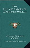 The Life And Labors Of Archibald McLean: (English)