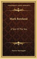 Mark Rowland: A Tale of the Sea a Tale of the Sea
