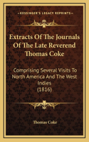 Extracts of the Journals of the Late Reverend Thomas Coke