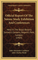 Official Report of the Nature Study Exhibition and Conferences