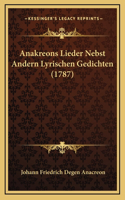 Anakreons Lieder Nebst Andern Lyrischen Gedichten (1787)