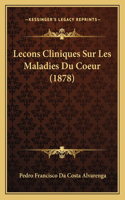 Lecons Cliniques Sur Les Maladies Du Coeur (1878)