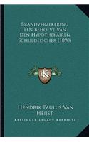 Brandverzekering Ten Behoeve Van Den Hypothekairen Schuldeischer (1890)