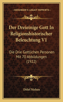 Der Dreieinige Gott In Religionshistorischer Beleuchtung V1