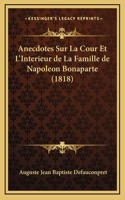 Anecdotes Sur La Cour Et L'Interieur de La Famille de Napoleon Bonaparte (1818)