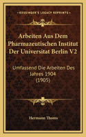Arbeiten Aus Dem Pharmazeutischen Institut Der Universitat Berlin V2