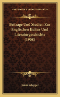 Beitrage Und Studien Zur Englischen Kultur Und Literaturgeschichte (1908)