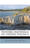 Histoire Universelle Du Theatre Volume 4