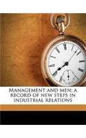 Management and men; a record of new steps in industrial relations