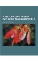 A Historic and Present Day Guide to Old Deerfield