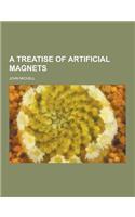 A Treatise of Artificial Magnets