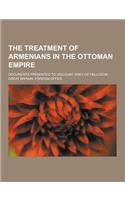 The Treatment of Armenians in the Ottoman Empire; Documents Presented to Viscount Grey of Fallodon ...