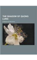 The Shadow of Quong Lung