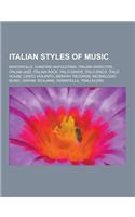 Italian Styles of Music: Barcarolle, Canzone Napoletana, Italian Hardcore, Italian Jazz, Italian Rock, Italo Dance, Italo Disco, Italo House, L(English)