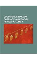 Locomotive Railway Carriage and Wagon Review Volume 4