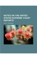 Notes on the United States Supreme Court Reports