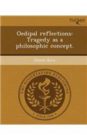 Oedipal Reflections: Tragedy as a Philosophic Concept