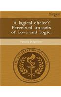 A Logical Choice? Perceived Impacts of Love and Logic