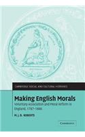 Making English Morals: Voluntary Association and Moral Reform in England, 1787 1886. Cambridge Social and Cultural Histories