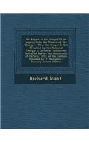 An Appeal to the Gospel or an Inquiry Into the Justice of the Charge ... That the Gospel Is Not Preached by the National Clergy: A Series of Discourses Delivered Before the University of Oxford, 1812, at the Lecture Founded by J. Bampton - Primary 