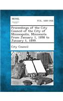 Proceedings of the City Council of the City of Minneapolis, Minnesota. from January 1, 1898 to January 1, 1899.