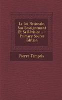 La Loi Nationale, Son Enseignement Et Sa Révision... - Primary Source Edition