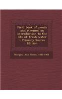 Field Book of Ponds and Streams; An Introduction to the Life of Fresh Water