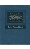 The Veracity of the Gospels & Acts of the Apostles, Argued from the Undesigned Coincidences to Be Found in Them, When Compared - Primary Source Editio