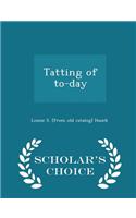 Tatting of To-Day - Scholar's Choice Edition