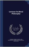 Lectures On Moral Philosophy