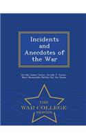 Incidents and Anecdotes of the War - War College Series