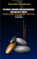Revised Edition. Psychics, Mediums and Lightworkers You Can Fully Trust: (English)
