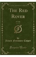 The Red Rover, Vol. 3 of 3: A Tale (Classic Reprint)