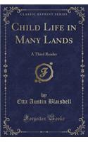 Child Life in Many Lands: A Third Reader (Classic Reprint)