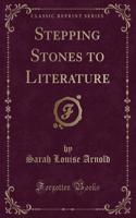 Stepping Stones to Literature (Classic Reprint)